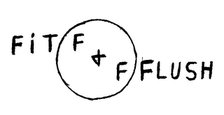 FIT F & F FLUSH