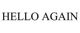 HELLO AGAIN