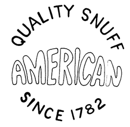 AMERICAN QUALITY SNUFF SINCE 1782