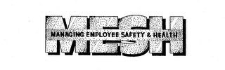 MESH MANAGING EMPLOYEE SAFETY & HEALTH