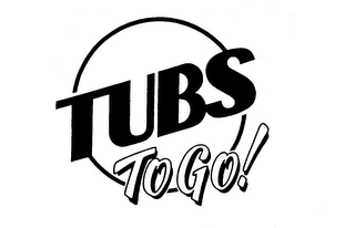 TUBS TO GO!