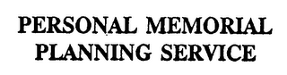 PERSONAL MEMORIAL PLANNING SERVICE