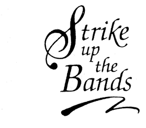 STRIKE UP THE BANDS