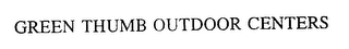 GREEN THUMB OUTDOOR CENTERS