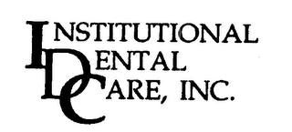 INSTITUTIONAL DENTAL CARE, INC.