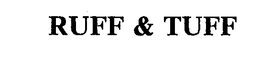 RUFF & TUFF