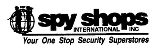SPY SHOPS INTERNATIONAL INC YOUR ONE STOP SECURITY SUPERSTORES