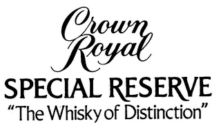 CROWN ROYAL SPECIAL RESERVE "THE WHISKY OF DISTINCTION"