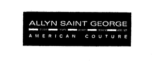 ALLYN SAINT GEORGE AMERICAN COUTURE