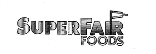 SUPERFAIR FOODS