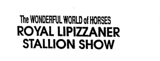 THE WONDERFUL WORLD OF HORSES ROYAL LIPIZZANER STALLION SHOW