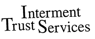 INTERMENT TRUST SERVICES