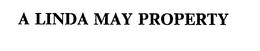 A LINDA MAY PROPERTY