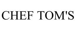 CHEF TOM'S