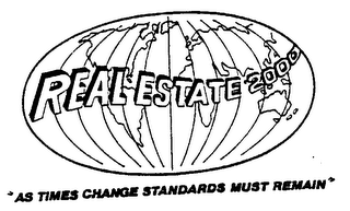 REAL ESTATE 2000 "AS TIMES CHANGE STANDARDS MUST REMAIN"