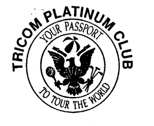 TRICOM PLATINUM CLUB YOUR PASSPORT TO TOUR THE WORLD