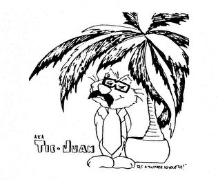 A.K.A. TIE-JUAN "PUT A TWINKLE IN YOUR TIE!"