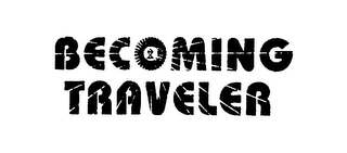 BECOMING TRAVELER