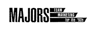 MAJORS TEAM MARKETING FOR THE '90S