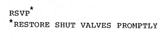 RSVP* *RESTORE SHUT VALVES PROMPTLY