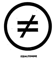 EQUALTONONE