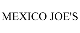MEXICO JOE'S