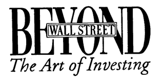 BEYOND WALL STREET THE ART OF INVESTING