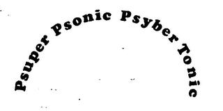 PSUPER PSONIC PSYBER TONIC