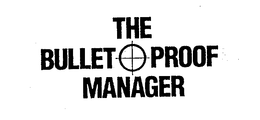 THE BULLET PROOF MANAGER