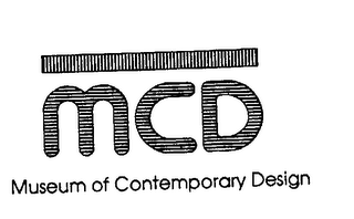 MCD MUSEUM OF CONTEMPORARY DESIGN