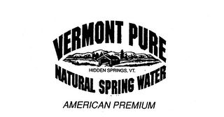 VERMONT PURE NATURAL SPRING WATER AMERICAN PREMIUM HIDDEN SPRINGS, VT.