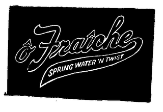 O FRAICHE SPRING WATER 'N TWIST