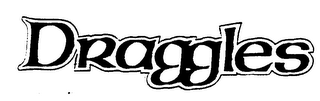 DRAGGLES