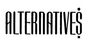 ALTERNATIVES