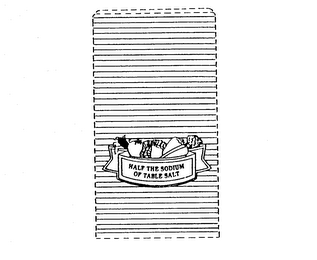 HALF THE SODIUM OF TABLE SALT