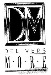 DM DELIVERS M.O.R.E