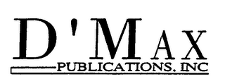 D'MAX PUBLICATIONS, INC.