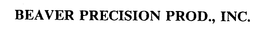 BEAVER PRECISION PROD., INC.