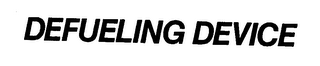 DEFUELING DEVICE