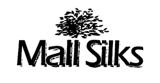 MALL SILKS