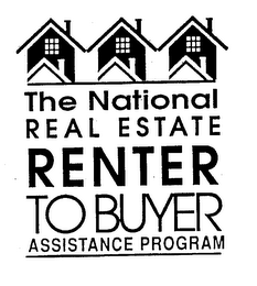 THE NATIONAL REAL ESTATE RENTER TO BUYER ASSISTANCE PROGRAM