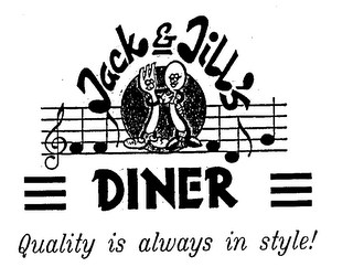 JACK & JILL'S DINER QUALITY IS ALWAYS IN STYLE!