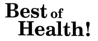 BEST OF HEALTH!