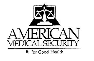 AMERICAN MEDICAL SECURITY R FOR GOOD HEALTH