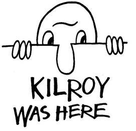 KILROY WAS HERE