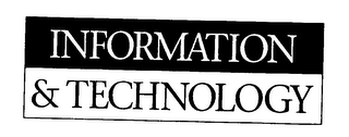 INFORMATION & TECHNOLOGY