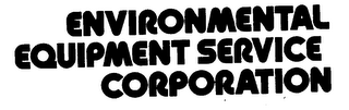 ENVIRONMENTAL EQUIPMENT SERVICE CORPORATION