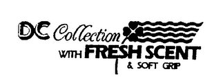 DC COLLECTION WITH FRESH SCENT & SOFT GRIP