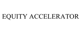 EQUITY ACCELERATOR