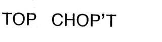 TOP CHOP'T